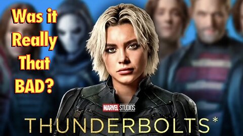 The Thunderbolts: Was it really that Bad?