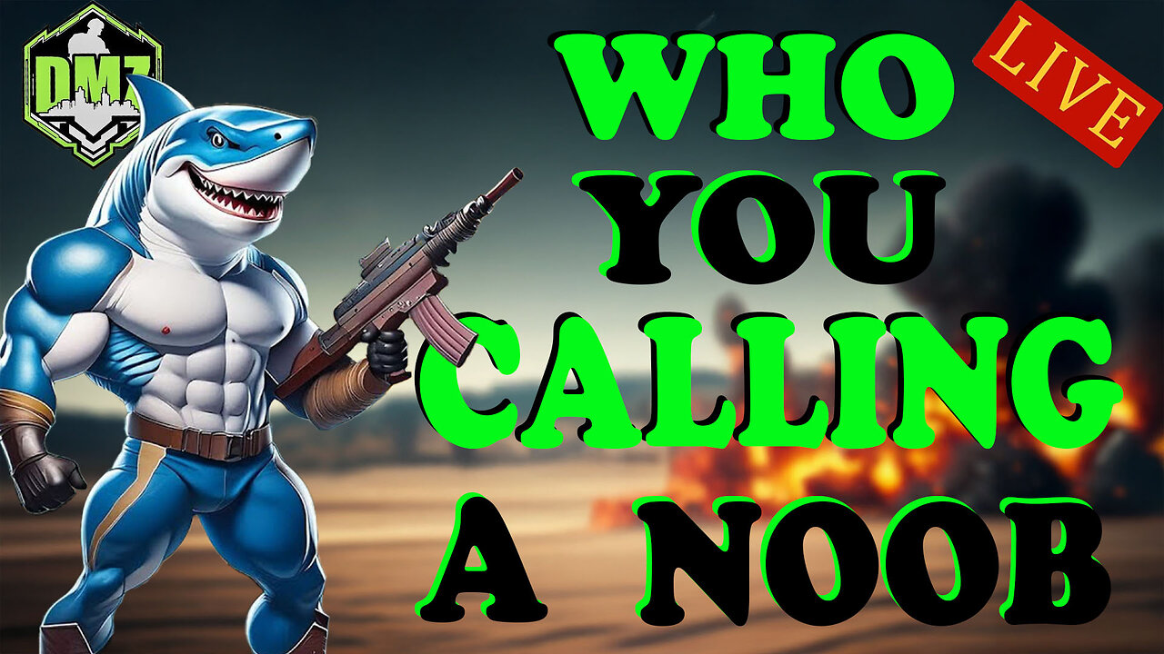 🔴 DMZ LIVE - WHO YOU CALLING A NOOB