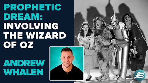 Andrew Whalen Prophetic Dream Involving The Wizard of Oz | May 13 2025