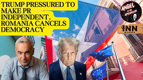 Trump PRESSURED to make PR INDEPENDENT, Romania CANCELS Democracy | Angel In The Afternoon EP:99