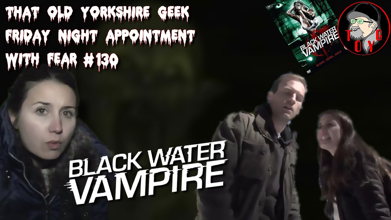 TOYG! Friday Night Appointment With Fear #130 - Black Water Vampire (2014)