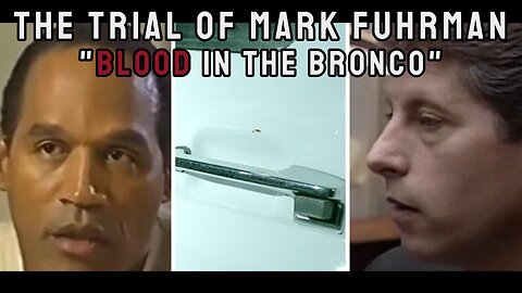 The Trial of Mark Fuhrman. Blood in the Bronco