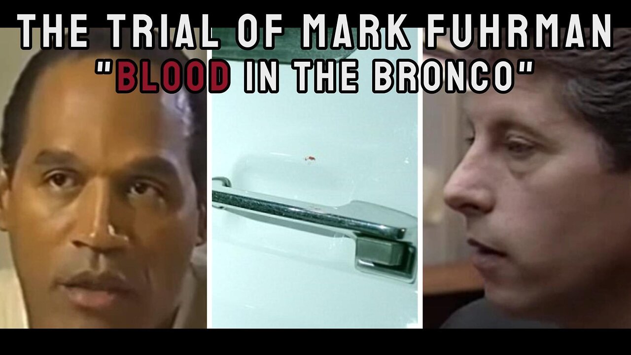 The Trial of Mark Fuhrman. Blood in the Bronco