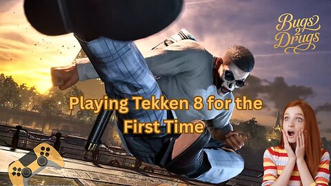 Bugs2Drugs Plays Tekken 8 for the First Time 🎮👊