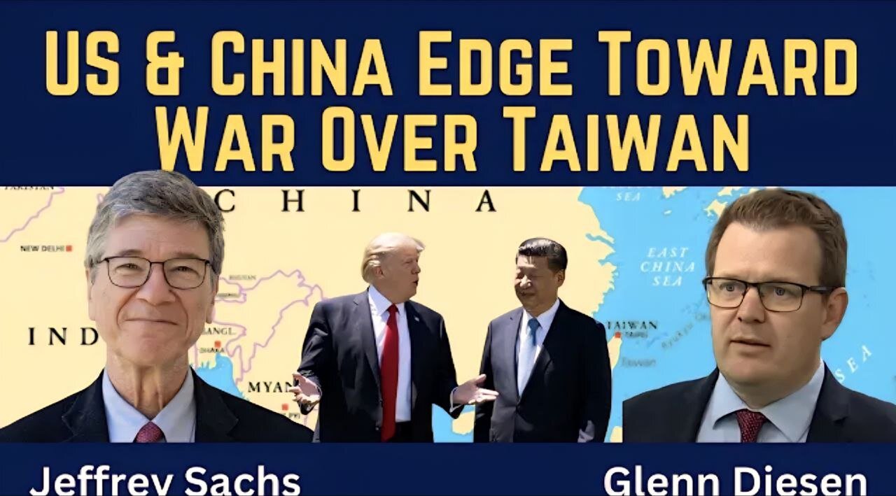 Jeffrey Sachs: US and China Edge Toward War Over Taiwan