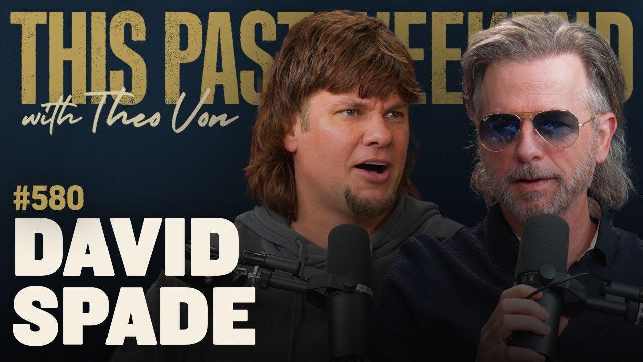 David Spade | This Past Weekend w/ Theo Von #580