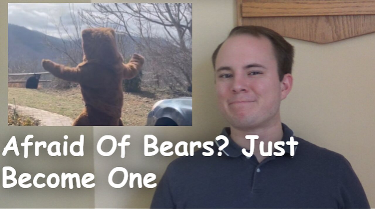 Afraid Of Bears? Just Become One