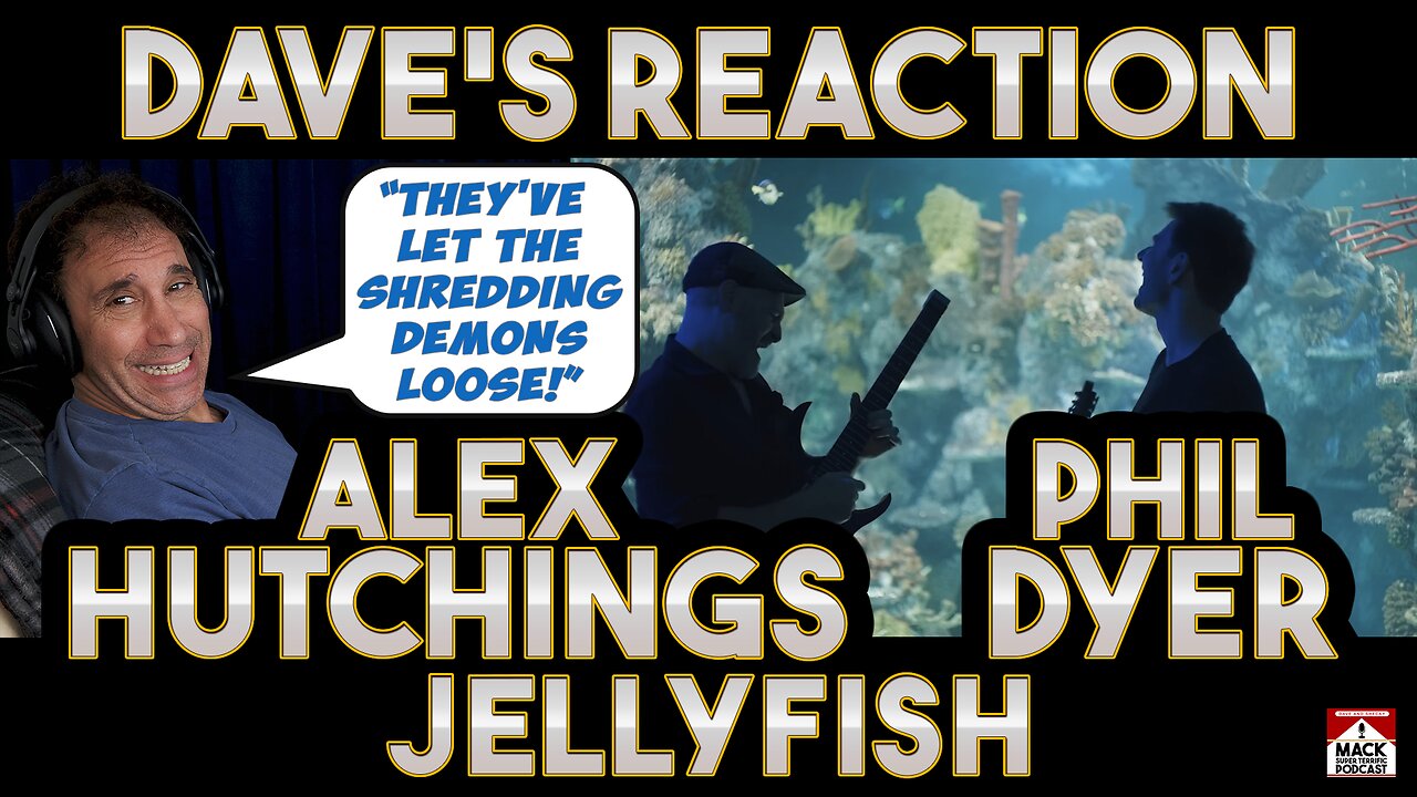 Dave's Reaction: Alex Hutchings & Phil Dyer — Jellyfish