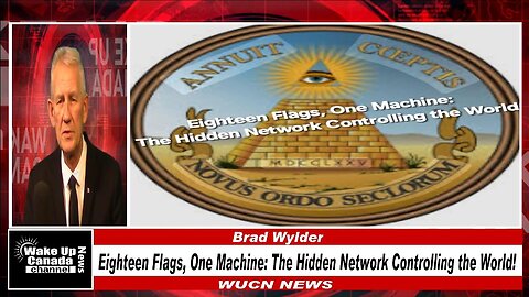 WUCN-Epi#478-Eighteen Flags, One Machine: The Hidden Network Controlling the World!