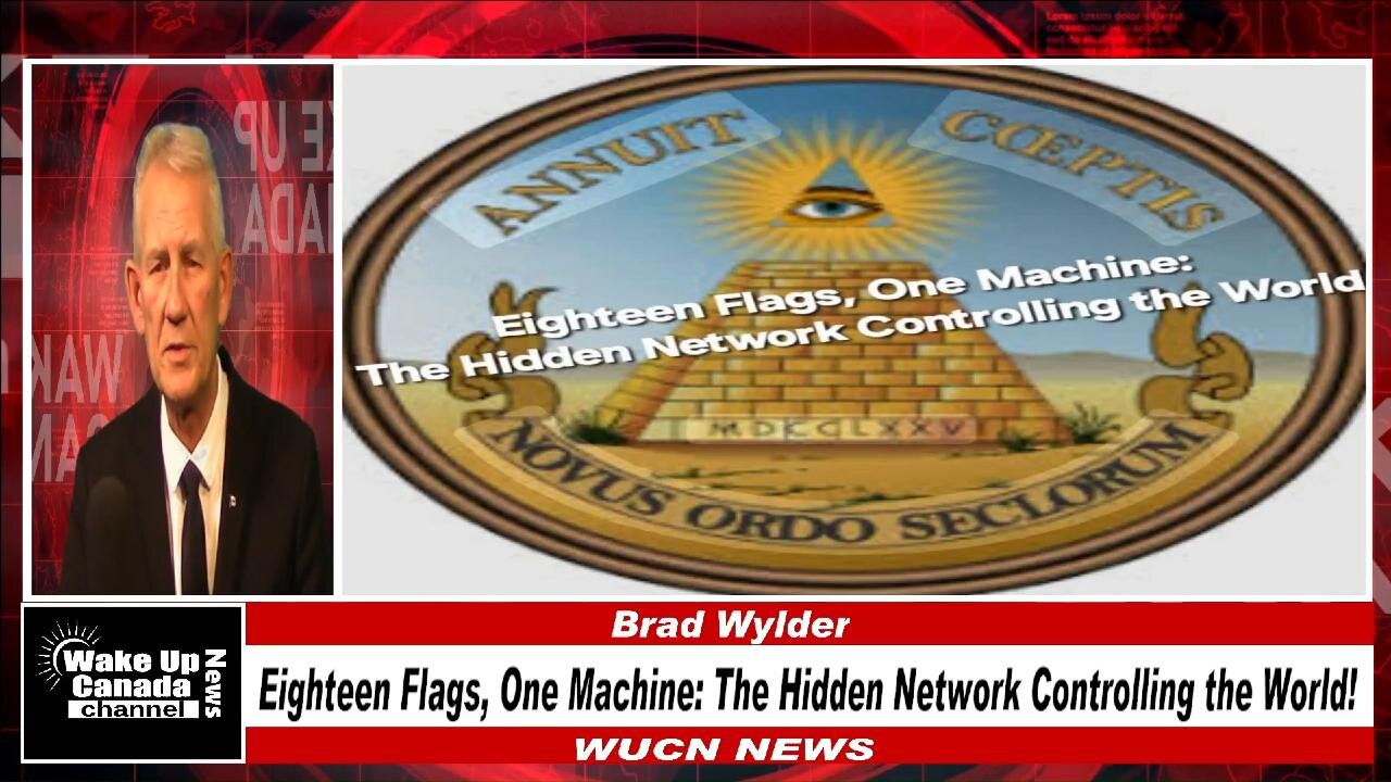 WUCN-Epi#478-Eighteen Flags, One Machine: The Hidden Network Controlling the World!