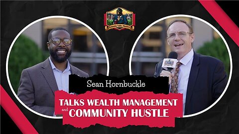 Sean Hornbuckle Talks Wealth Management and Community Hustle