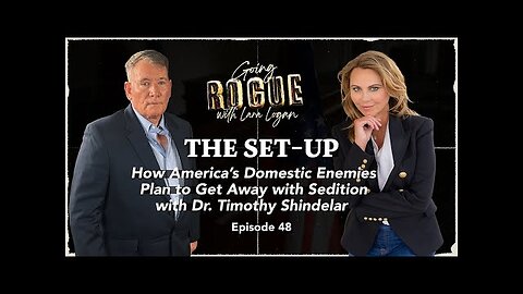 THE SET-UP: How America’s Domestic Enemies Plan to Get Away with Sedition | Ep 48 | Lara Logan
