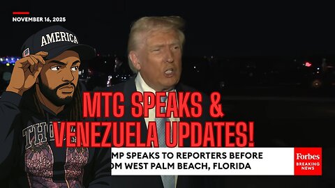 TRUMP TAKES QUESTIONS, MTG SPEAKS OUT, AND VENEZUELA UPDATES!