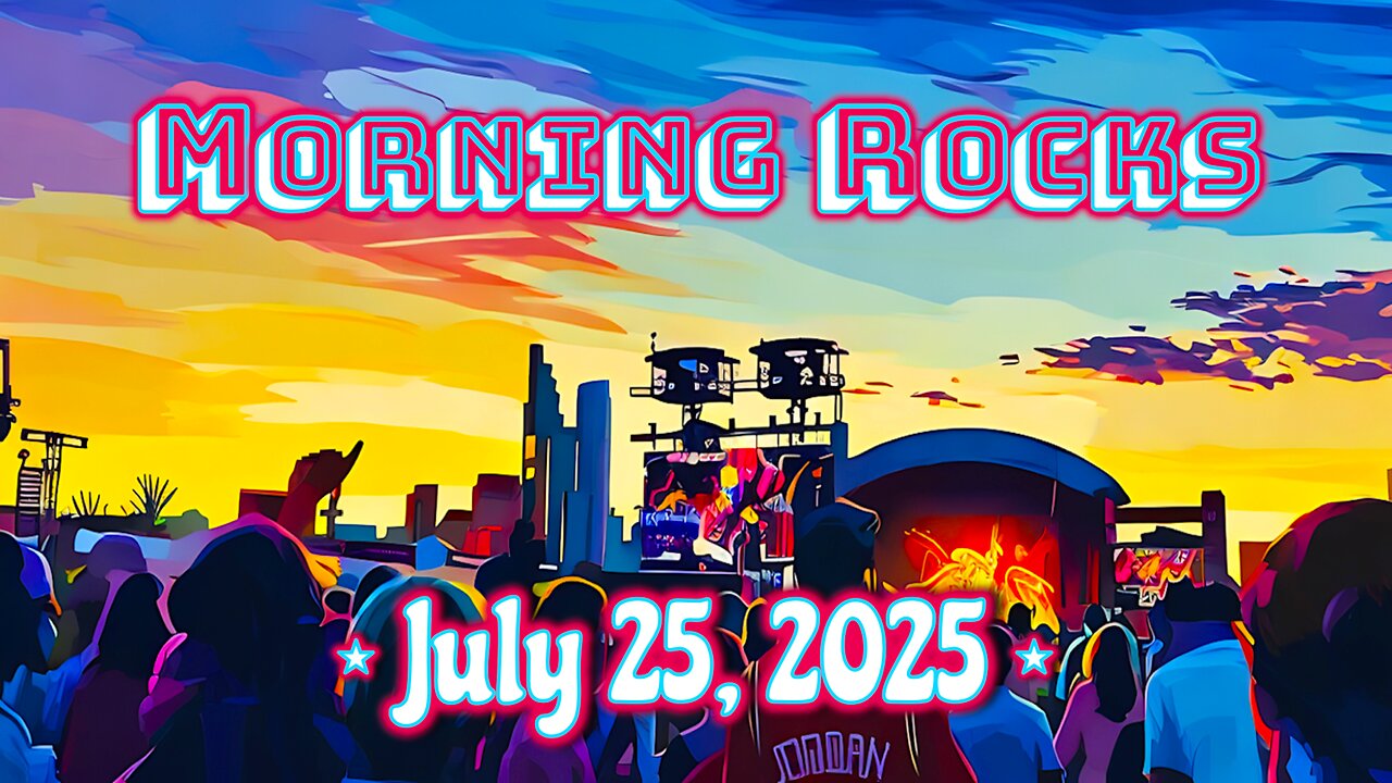 ☀️ Morning Rocks - 7.25.25