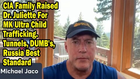 Michael Jaco Update July 18: "MK Ultra Child Trafficking. Tunnels, DUMB's, Russia Best Standard"