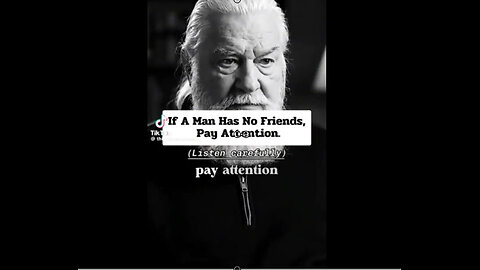 WHEN YOU MEET A MAN WITH FEW FRIENDS.