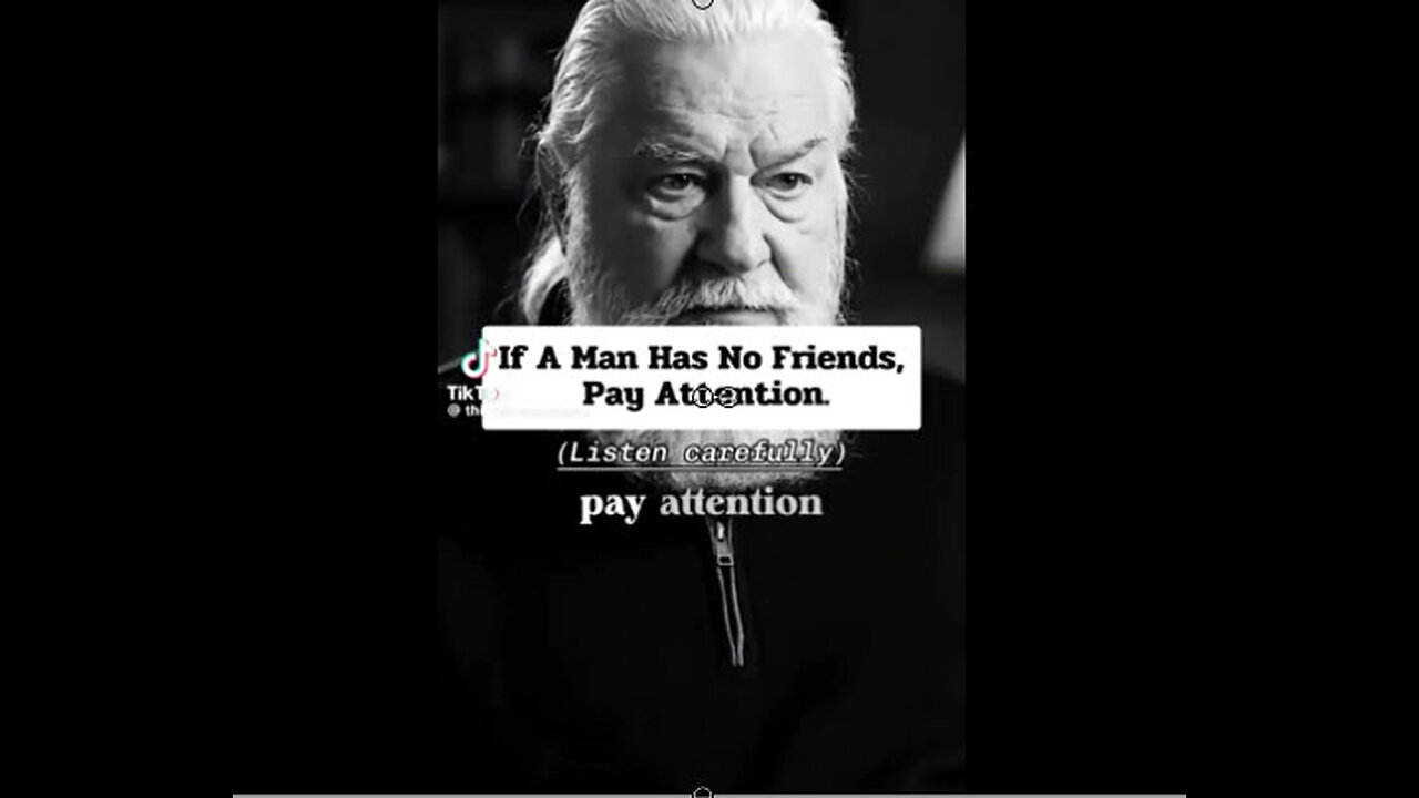 WHEN YOU MEET A MAN WITH FEW FRIENDS.