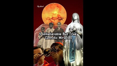 5 UNBELIEVABLE BUT TRUE CATHOLIC MIRACLES