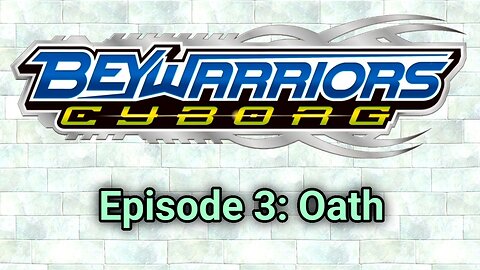 BeyWarriors Cyborg Season 1 Episode 3: Oath