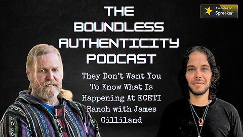 They Don't Want You To Know What Is Happening At ECETI Ranch with James Gilliland
