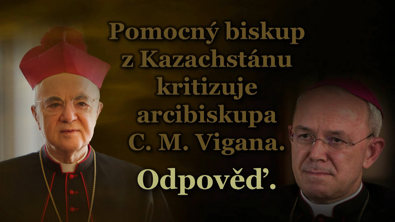 Pomocný biskup z Kazachstánu kritizuje arcibiskupa C. M. Vigana. Odpověď.