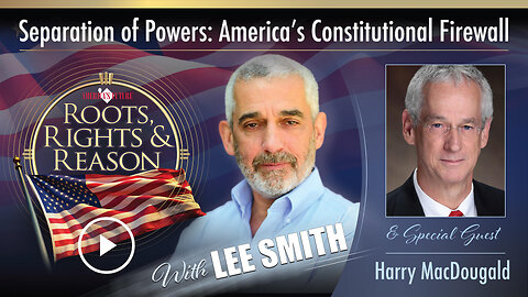 Roots, Rights, & Reason - Episode 3 - Separation of Powers: America's Constitutional Firewall