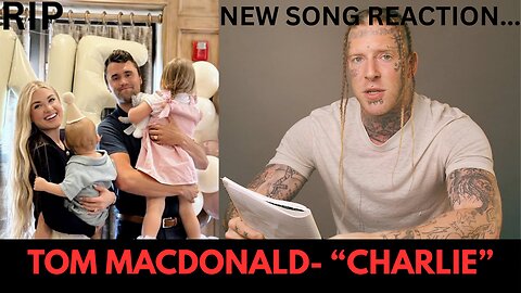 "CHARLIE" | TOM MACDONALD | MY REACTION. @TomMacDonaldOfficial ​