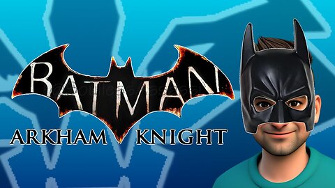 Batman Arkham Knight - First Playthrough