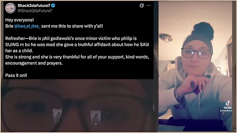 Shack2daFuture7 | Brie is Phil Godlewski’s once minor victim who Philip is SUING rn bc he was mad she gave a truthful affidavit about how he SA’d her as a child.