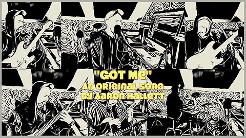 "Got Me" an Original Song by Aaron Hallett