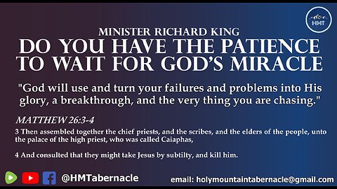 MINISTER RICHARD KING - DO YOU HAVE THE PATIENCE TO WAIT FOR GOD'S MIRACLE