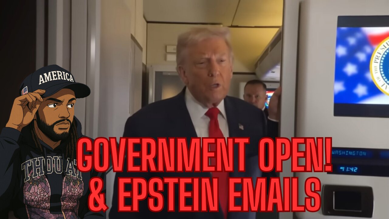 GOVERNMENT BACK OPEN! PLUS DEMS RELEASE EPSTEIN EMAIL!