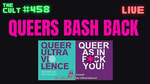 The Cult #458: Be Gay, Do Crime, Queer Ultraviolence and the Bash Back Movement
