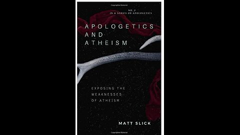 Apologetics and Atheism: Exposing the Weakness of Atheism with Author Author Matt Slick. (2021)