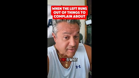 When The Left runs out of things to complain about