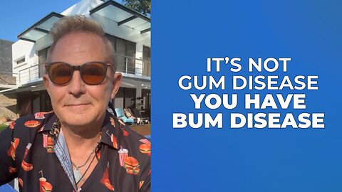 YOU DON’T HAVE GUM DISEASE 👄 OR TOOTH DECAY 🦷 YOU HAVE BUM DISEASE 🦠