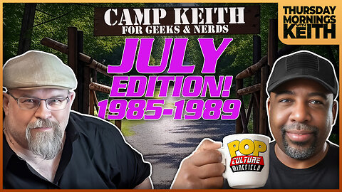 Morning Coffee with Keith | KEITH'S SUMMER CAMP #9: JULY EDITION 1985 TO 1989!