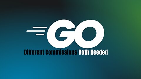 Go! Different Commissions; Both Needed!-07/27/25