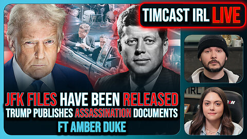 JFK FILES RELEASED, Shocking Documents Released By Trump DROPPED w/Amber Duke -Timcast IRL