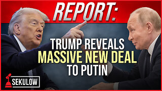 REPORT: Trump Reveals Massive New Deal to Putin