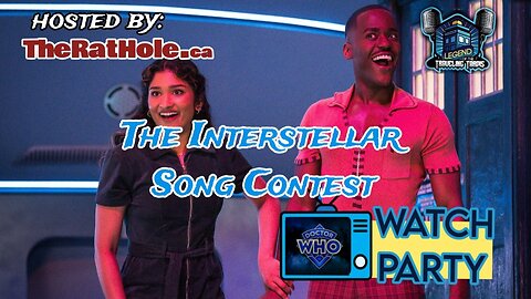 📺 Watch Party: Doctor Who "The Interstellar Song Contest" Hosted by TheRatHole.CA