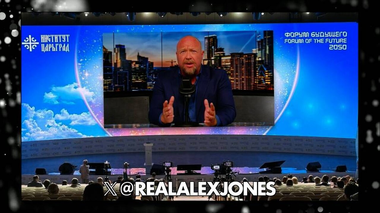 EXCLUSIVE: Alex Jones Addresses The Future Forum 2050 In Moscow On The Subject Of Humanity's Shared Destiny, The Threat Of World War, AI, & Human Depopulation