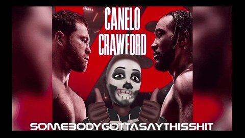 Canelo vs. Crawford - Somebody's Fight Prediction ~ #SomebodyGottaSayThisShit 💀