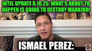 ISMAEL PEREZ: ALLIANCE UPDATE 8.12.25 - SHARES NEVER BEFORE HEARD INTEL ABOUT THE COMING MONTHS!