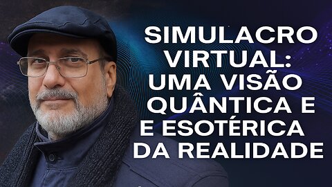 Nossa existência é um simulacro virtual? - Live de 06/08/2025