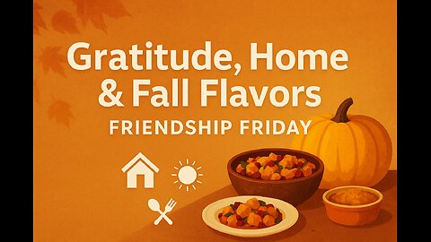 Friendship Friday: Gratitude, Home Wisdom & Fall Flavors of Faith