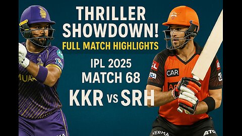 Thriller Showdown! KKR vs SRH Full Match Highlights | IPL 2025 Match 68 | KKR vs SRH