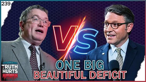 Truth Hurts #239 - One Big Beautiful DEFICIT