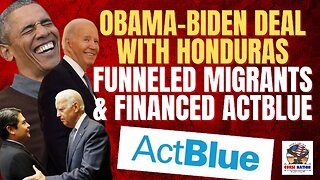 Obama-Biden Deal With Honduras FUNNELED Migrants & Financed ActBlue