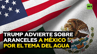 Trump amenaza con imponer aranceles a México por el agua